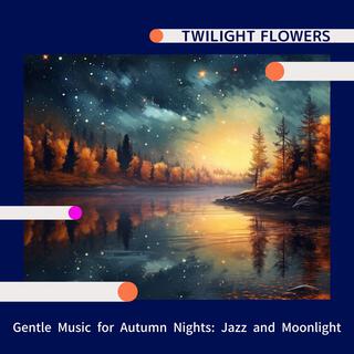 Gentle Music for Autumn Nights: Jazz and Moonlight