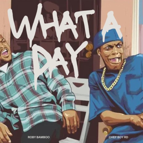 What A Day ft. ChefBoyRD | Boomplay Music