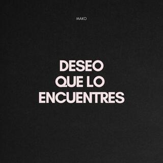 DESEO QUE LO ENCUENTRES lyrics | Boomplay Music