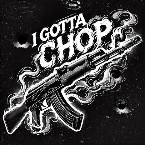 I gotta chop | Boomplay Music