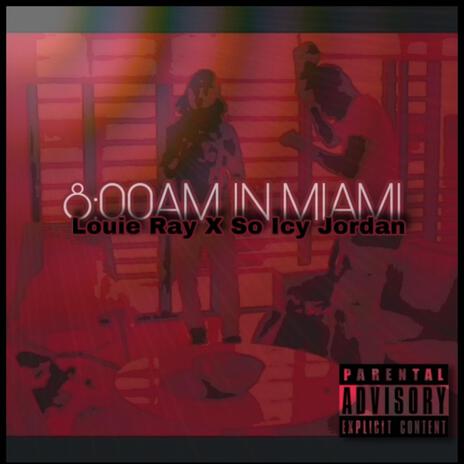 8:00 am in Miami ft. So Icy Jordan | Boomplay Music