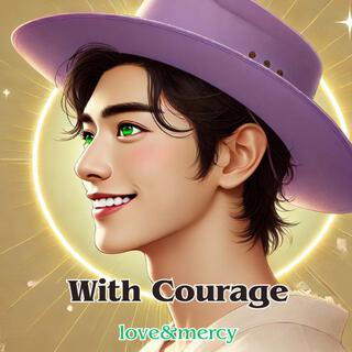 With Courage lyrics | Boomplay Music