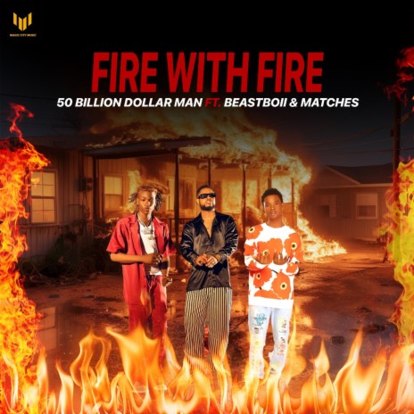 FIRE WITH FIRE ft. BeastBoii & Matches | Boomplay Music