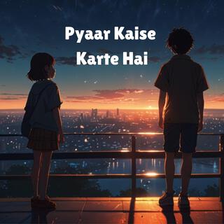 Pyaar Kaise Karte Hai