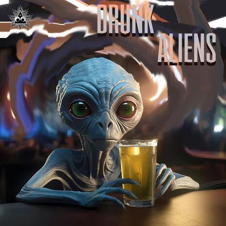 Drunk Aliens | Boomplay Music