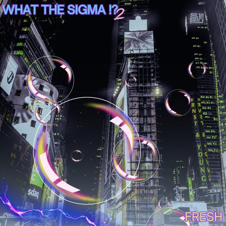 what the sigma !?, Pt. 2 | Boomplay Music