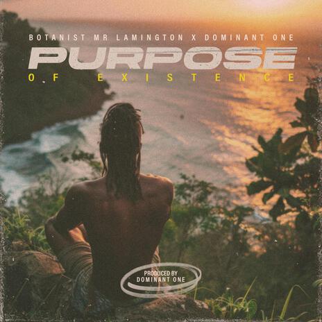 PURPOSE OF EXISTENCE (feat. Dominant One) | Boomplay Music