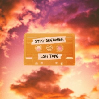 Stay Dreaming: Lofi Tape