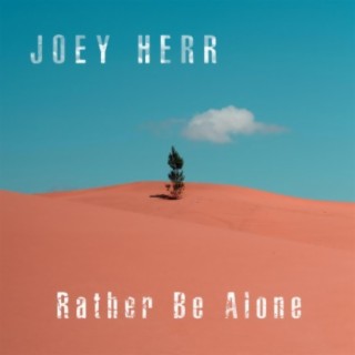 Rather Be Alone