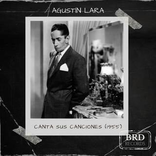 Agustín Lara Canta Sus Canciones (1955)