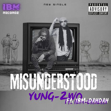 Misunderstood ft. Yung 2wo | Boomplay Music