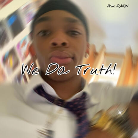 We Da Truth! | Boomplay Music