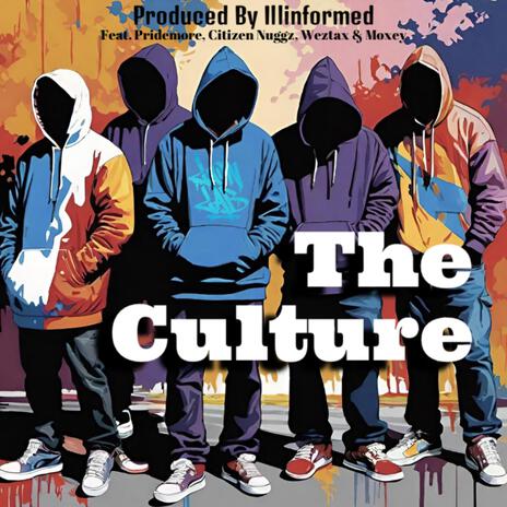 The Culture ft. Illinformed, Pridemore, Citizen Nuggz, Weztax & Moxey | Boomplay Music