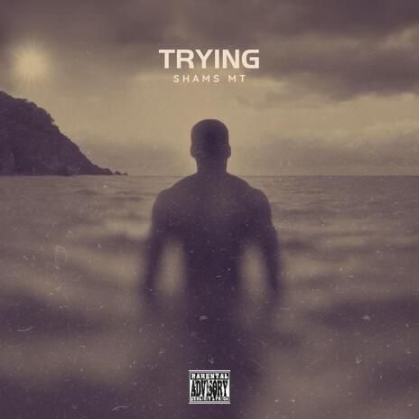 Trying | Boomplay Music