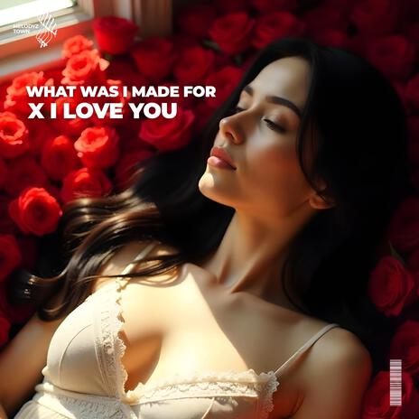 What Was I Made For x I Love You ft. Melodyz Town | Boomplay Music