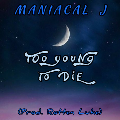 Too Young to Die | Boomplay Music