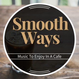 Music to Enjoy in a Cafe