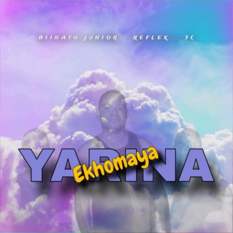 Yarina Ekhomaya ft. Reflex & 3C | Boomplay Music