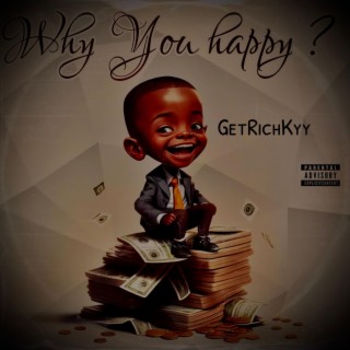 Why You Happy?