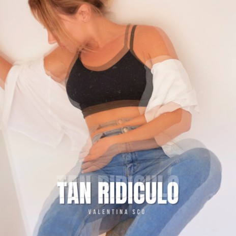 Tan ridiculo | Boomplay Music