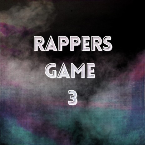 Rappers Game 3 ft. reck3h, dasekomkara, W Kronico, radykl3h & necro under | Boomplay Music