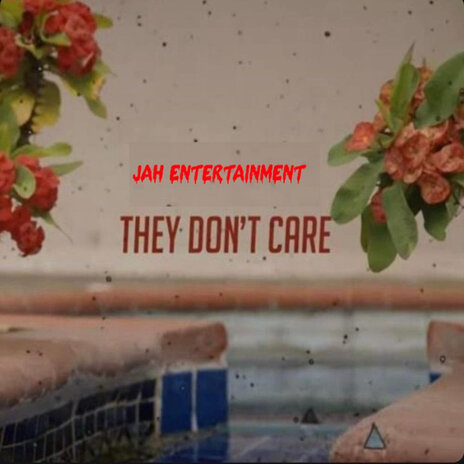 They Don't Care ft. JAH ENTERTAINMENT | Boomplay Music