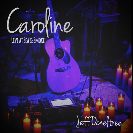 Caroline (Live at Sea & Smoke) (Live)