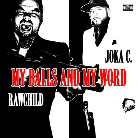 My Balls and My Word ft. Joka C.