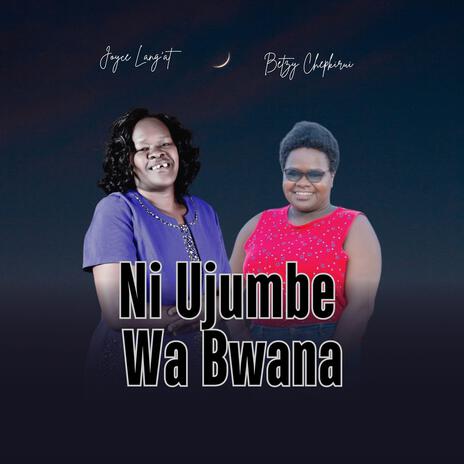 Ni Ujumbe Wa Bwana ft. Betzy Chepkirui | Boomplay Music