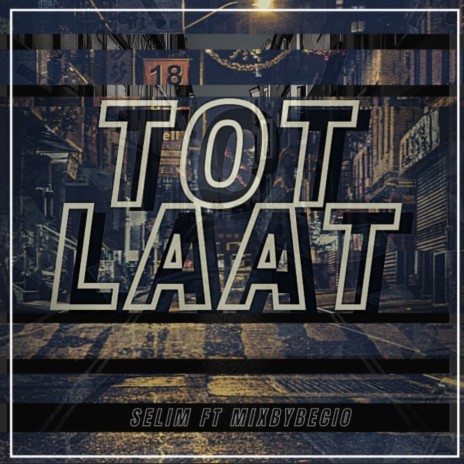 Tot Laat ft. Mixbybecio | Boomplay Music