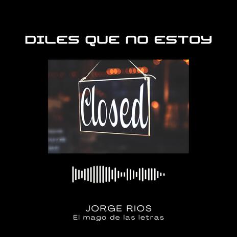 Diles que no estoy | Boomplay Music