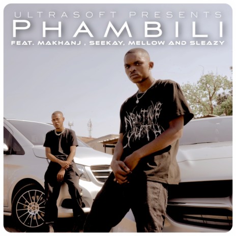 Phambili ft. Makhanj, Seekay, Mellow & Sleazy | Boomplay Music