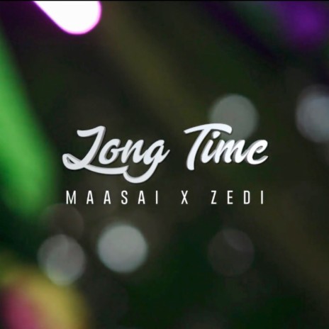 Long Time ft. Maasai | Boomplay Music