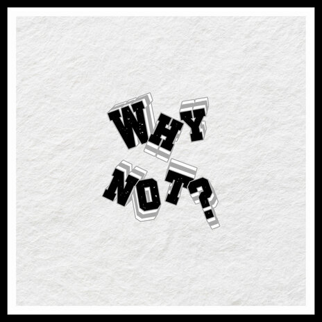 Why Not? ft. Gene. | Boomplay Music