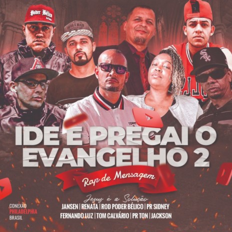 Ide e pregai o Evangelho 2 ft. Tom Calvário, Poder Bélico da Favela, PR Sidney Mendes, Pastor Ton & Alerta vermelho | Boomplay Music