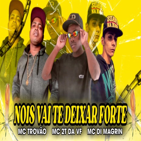 Nois Vai Te Deixar Forte ft. MC Trovão & MC 2T DA VF | Boomplay Music