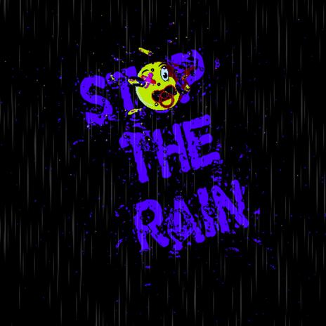 Stop The Rain | Boomplay Music