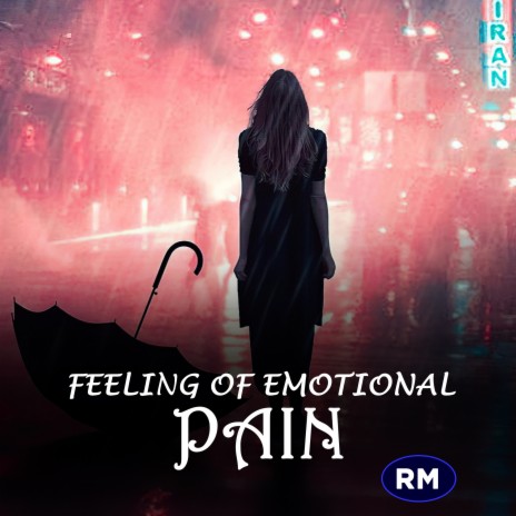 feeling of emotional pain | Boomplay Music