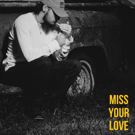 Miss Your Love | Boomplay Music