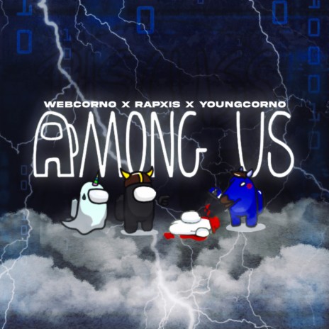 Among Us ft. Rapxis & YoungCorno | Boomplay Music