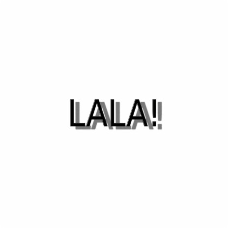 LALA! | Boomplay Music