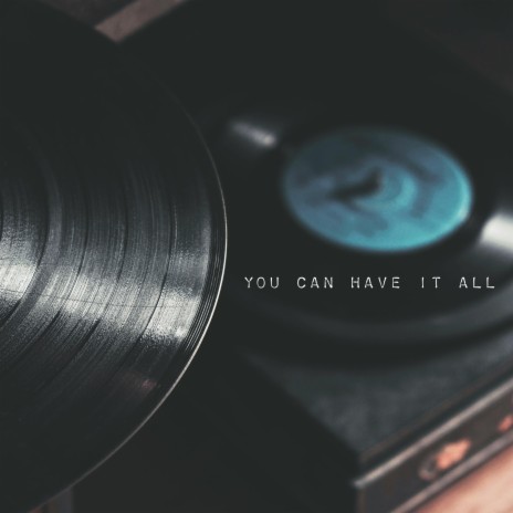 You Can have it all | Boomplay Music