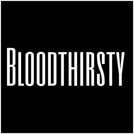 Bloodthirsty | Boomplay Music