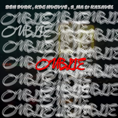 Oublie ft. Kgd Mvgvye, S_Ma & Kazavel | Boomplay Music