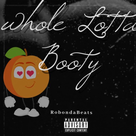 Whole Lotta Booty | Boomplay Music