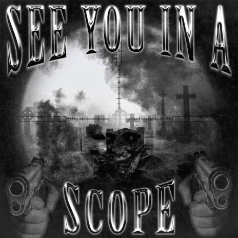 SEE YOU IN A SCOPE