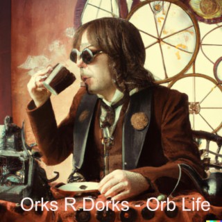 Orks R Dorks - Orb Life