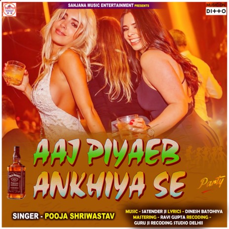 Aaj Piyaeb Ankhiya Se | Boomplay Music