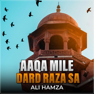 Aaqa Mile Dard Raza Sa