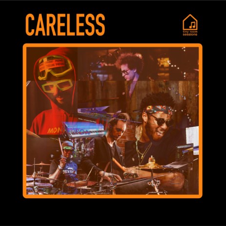 Careless (Tiny Room Sessions) ft. Ronald Bruner, Jr. & MonoNeon | Boomplay Music